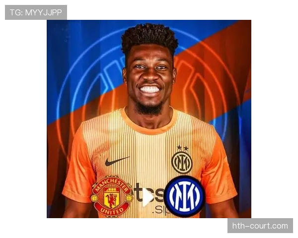 奥纳纳持续闪耀国际赛场，跻身足坛新星行列